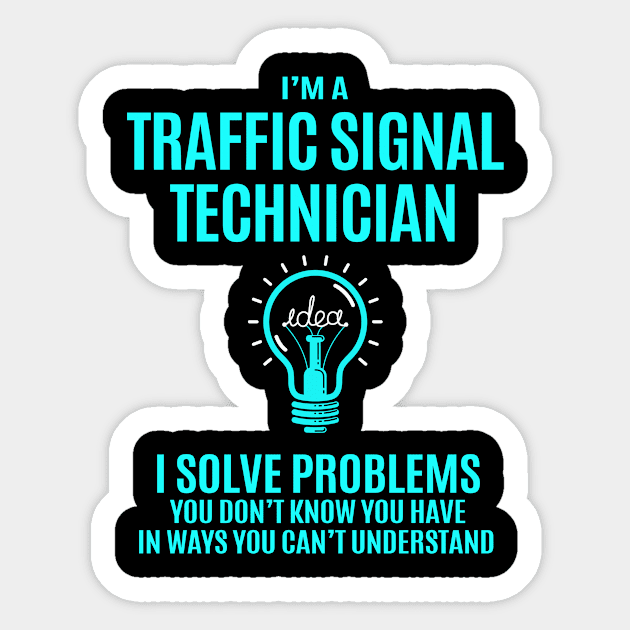 Traffic Signal Technician - I Solve Problems Sticker by connieramonaa